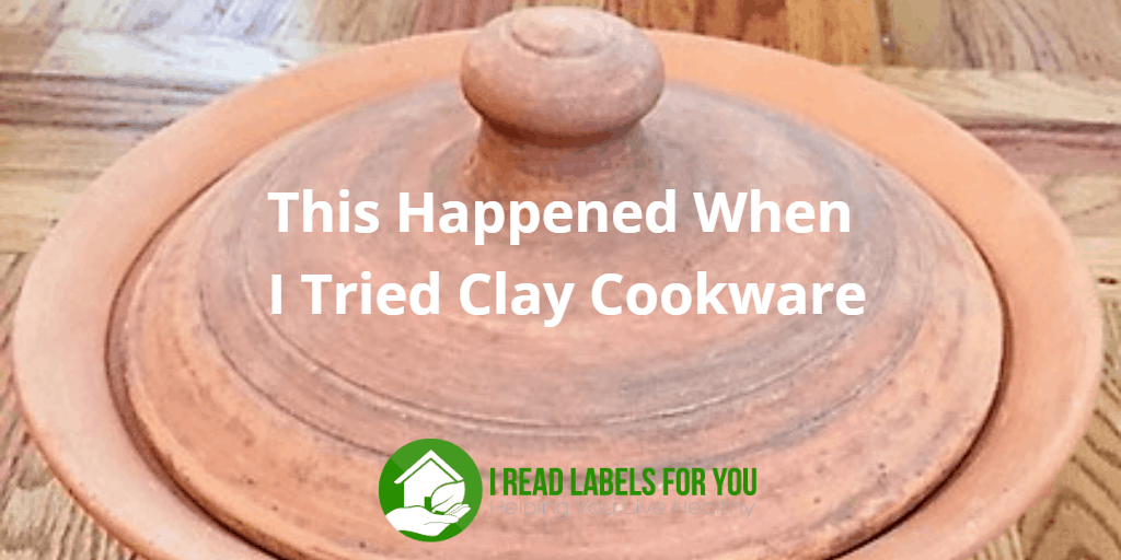 https://ireadlabelsforyou.com/wp-content/uploads/2015/07/Clay-cookware-I-tried.png