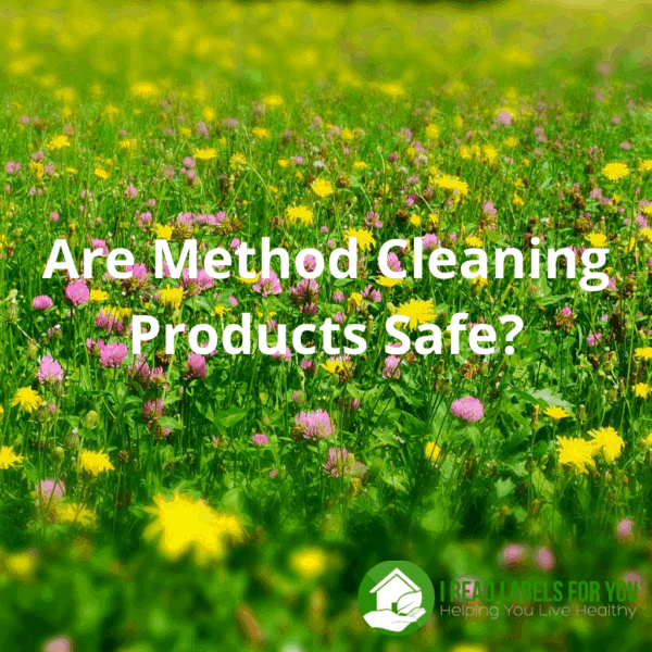 Method Cleaning Products safe or Toxic? I Read Labels For You
