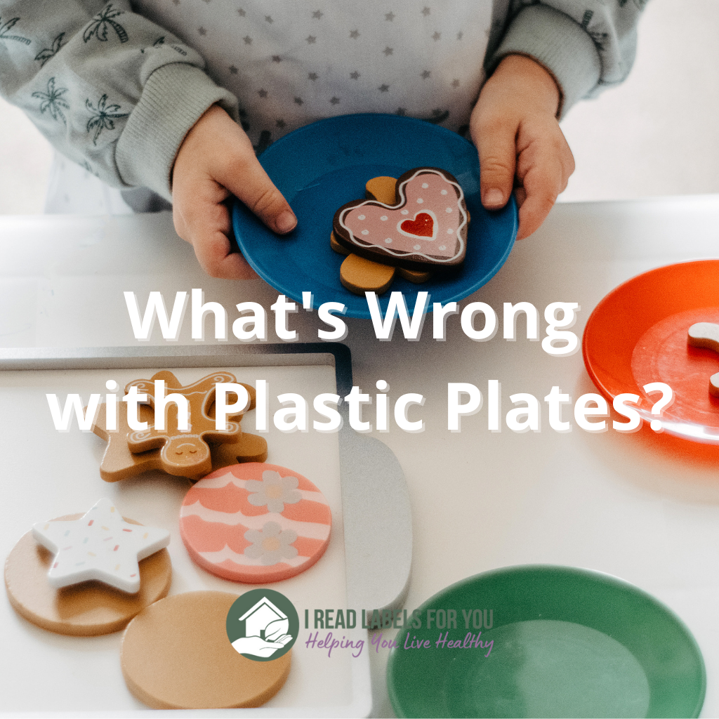 I Read Labels for you opinion on plastic plates.